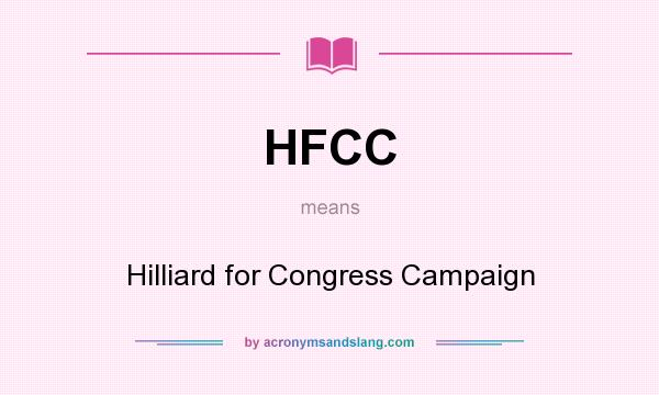 What does HFCC mean? It stands for Hilliard for Congress Campaign