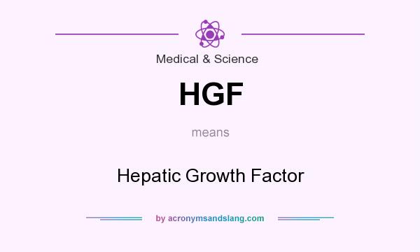 What does HGF mean? It stands for Hepatic Growth Factor