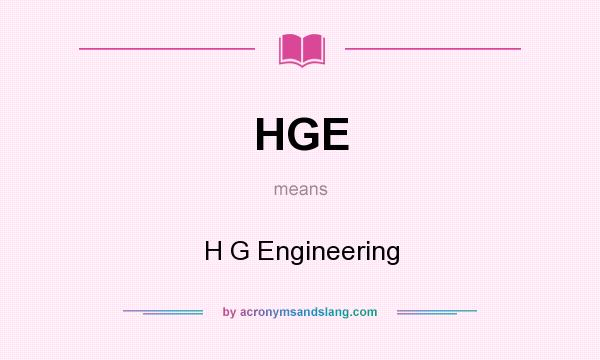 What does HGE mean? It stands for H G Engineering