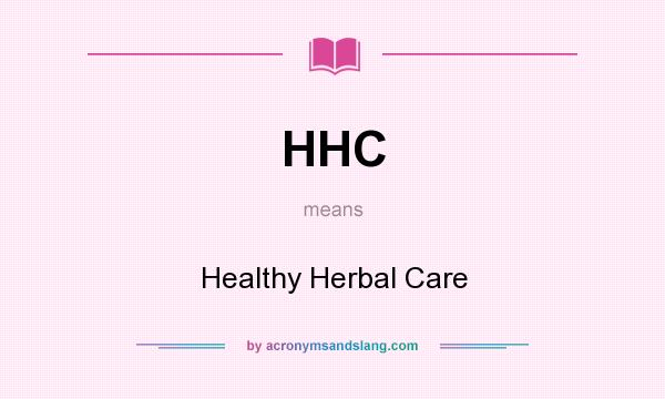 What does HHC mean? It stands for Healthy Herbal Care