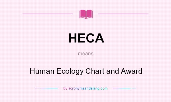 What does HECA mean? It stands for Human Ecology Chart and Award