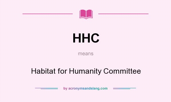 What does HHC mean? It stands for Habitat for Humanity Committee