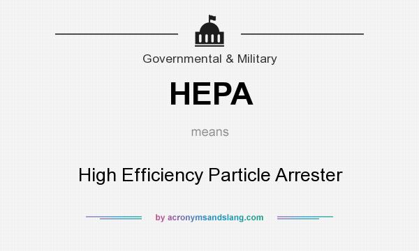What does HEPA mean? It stands for High Efficiency Particle Arrester