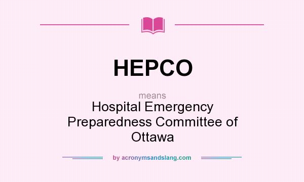What does HEPCO mean? It stands for Hospital Emergency Preparedness Committee of Ottawa