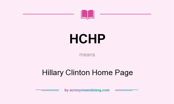 What does HCHP mean? It stands for Hillary Clinton Home Page