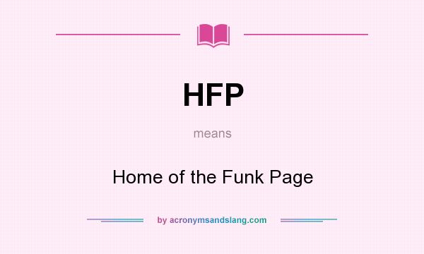 What does HFP mean? It stands for Home of the Funk Page