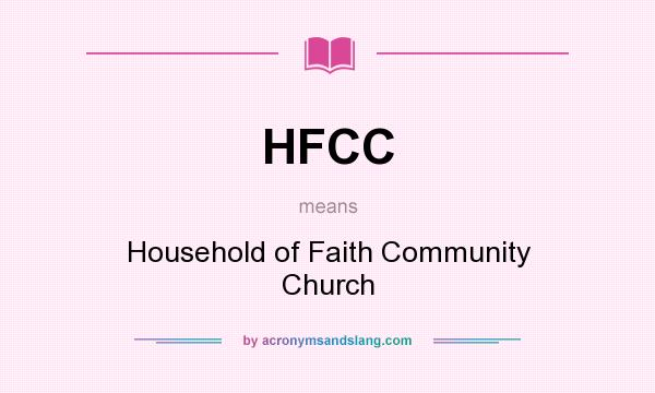 What does HFCC mean? It stands for Household of Faith Community Church
