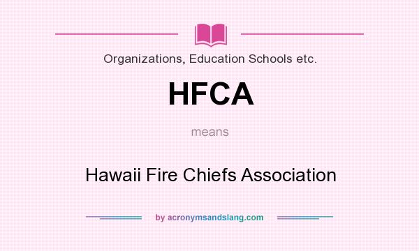What does HFCA mean? It stands for Hawaii Fire Chiefs Association