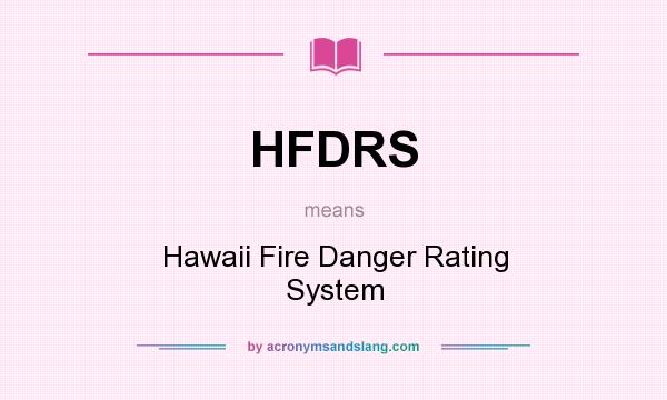 What does HFDRS mean? It stands for Hawaii Fire Danger Rating System