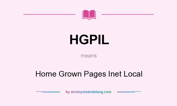 What does HGPIL mean? It stands for Home Grown Pages Inet Local