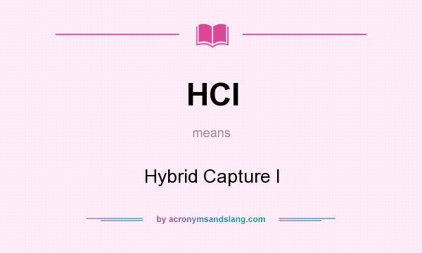 What does HCI mean? It stands for Hybrid Capture I