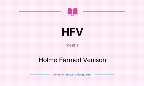 What does HFV mean? It stands for Holme Farmed Venison