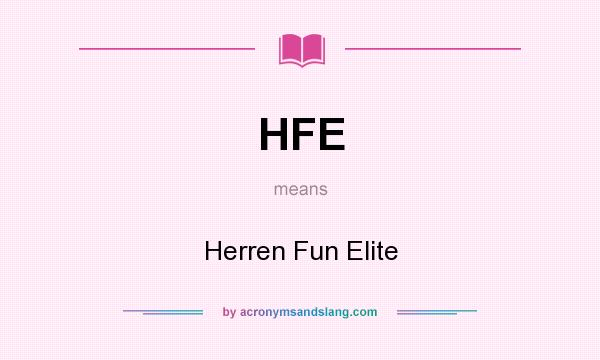 What does HFE mean? It stands for Herren Fun Elite