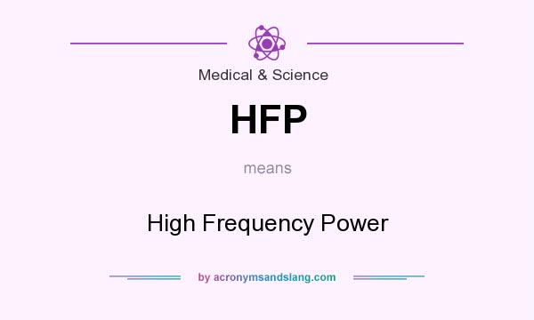 What does HFP mean? It stands for High Frequency Power