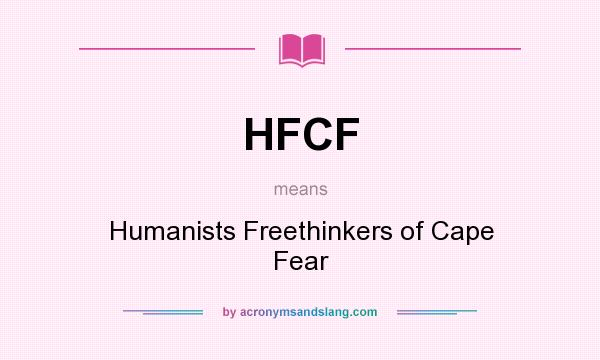 What does HFCF mean? It stands for Humanists Freethinkers of Cape Fear