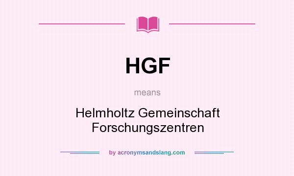 What does HGF mean? It stands for Helmholtz Gemeinschaft Forschungszentren