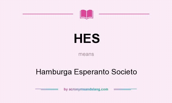 What does HES mean? It stands for Hamburga Esperanto Societo