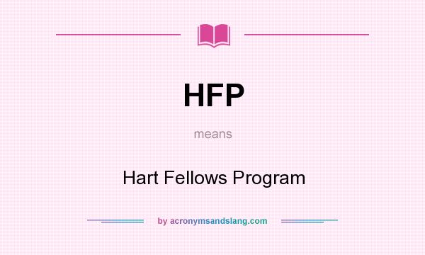 What does HFP mean? It stands for Hart Fellows Program
