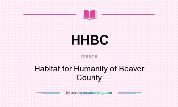 What does HHBC mean? It stands for Habitat for Humanity of Beaver County