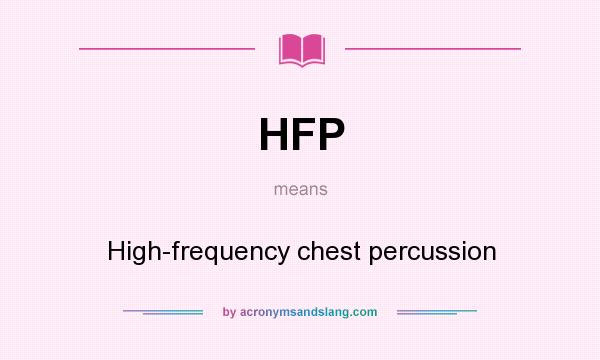 What does HFP mean? It stands for High-frequency chest percussion