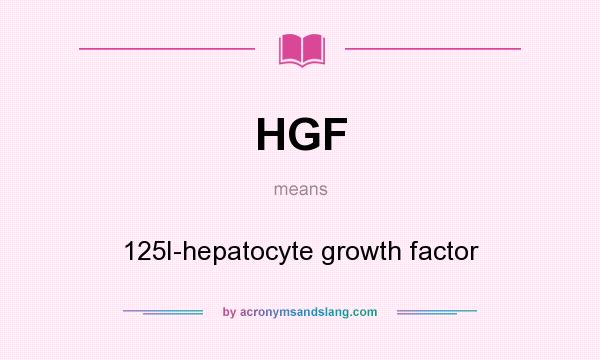 What does HGF mean? It stands for 125I-hepatocyte growth factor
