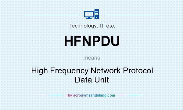 What does HFNPDU mean? It stands for High Frequency Network Protocol Data Unit