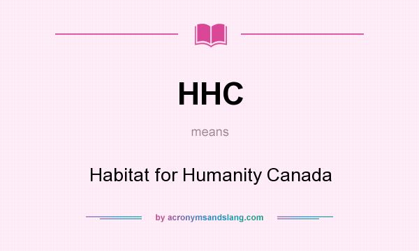 What does HHC mean? It stands for Habitat for Humanity Canada