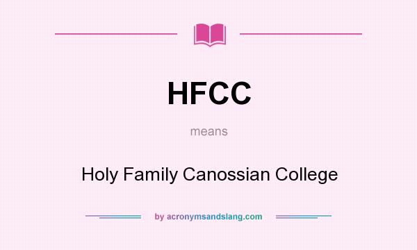 What does HFCC mean? It stands for Holy Family Canossian College