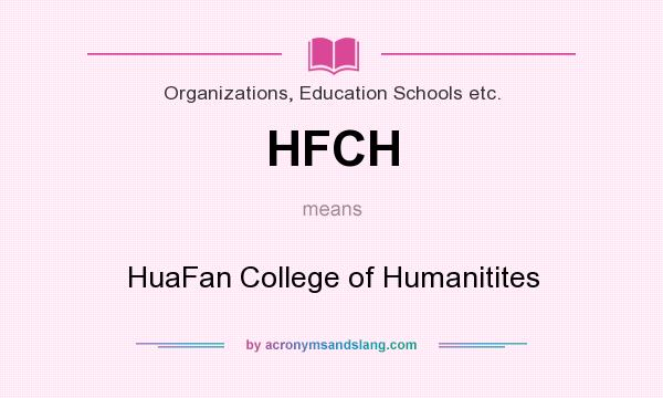 What does HFCH mean? It stands for HuaFan College of Humanitites