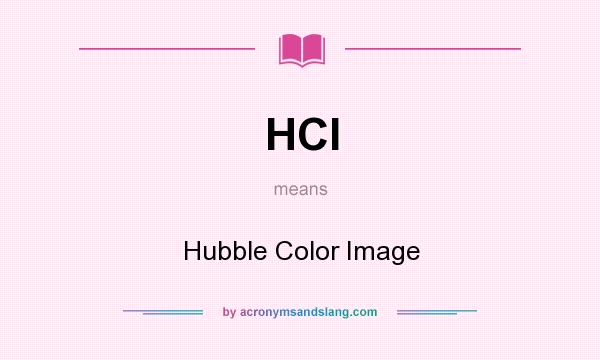 What does HCI mean? It stands for Hubble Color Image