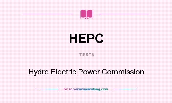 What does HEPC mean? It stands for Hydro Electric Power Commission