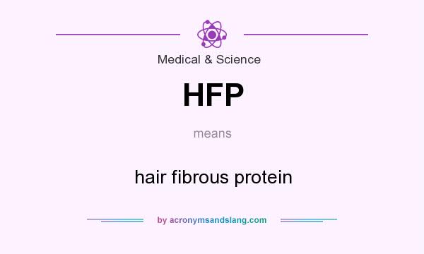 What does HFP mean? It stands for hair fibrous protein
