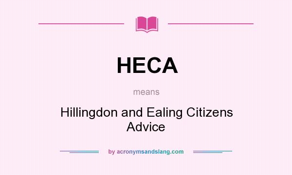 What does HECA mean? It stands for Hillingdon and Ealing Citizens Advice