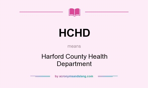 What does HCHD mean? It stands for Harford County Health Department