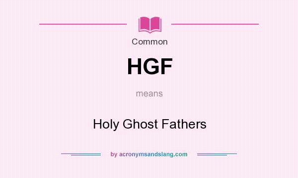 What does HGF mean? It stands for Holy Ghost Fathers