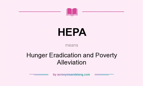What does HEPA mean? It stands for Hunger Eradication and Poverty Alleviation