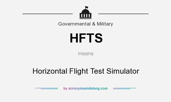 What does HFTS mean? It stands for Horizontal Flight Test Simulator