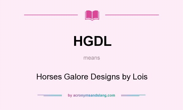 What does HGDL mean? It stands for Horses Galore Designs by Lois