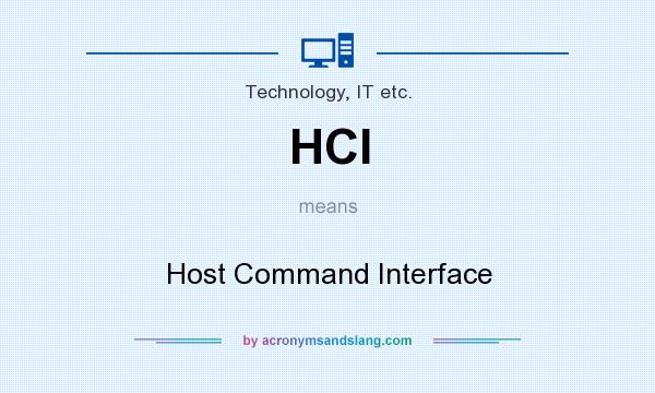What does HCI mean? It stands for Host Command Interface