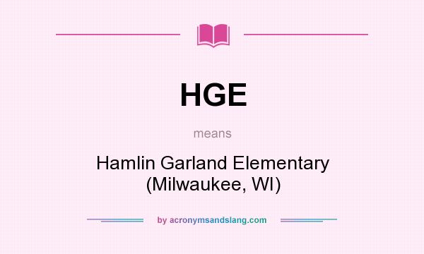 What does HGE mean? It stands for Hamlin Garland Elementary (Milwaukee, WI)