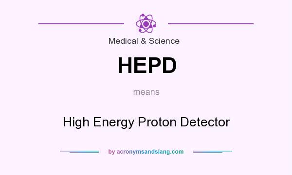 What does HEPD mean? It stands for High Energy Proton Detector