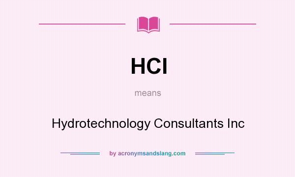 What does HCI mean? It stands for Hydrotechnology Consultants Inc