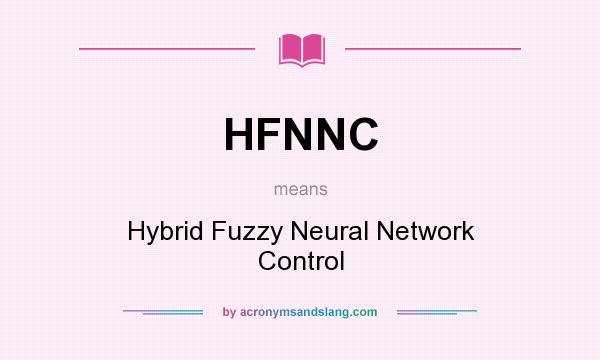 What does HFNNC mean? It stands for Hybrid Fuzzy Neural Network Control