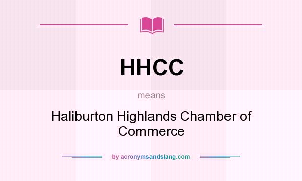 What does HHCC mean? It stands for Haliburton Highlands Chamber of Commerce