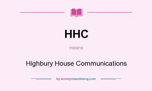 What does HHC mean? It stands for Highbury House Communications