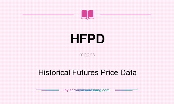 What does HFPD mean? It stands for Historical Futures Price Data