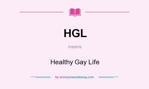 What does HGL mean? It stands for Healthy Gay Life