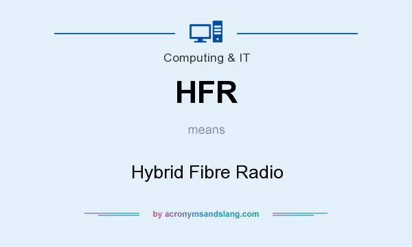 What does HFR mean? It stands for Hybrid Fibre Radio