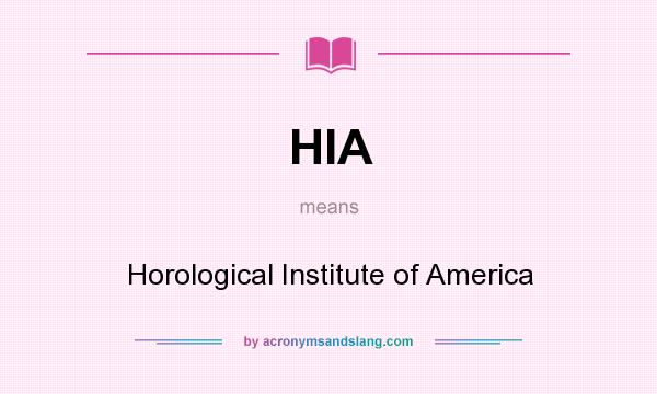 What does HIA mean? It stands for Horological Institute of America