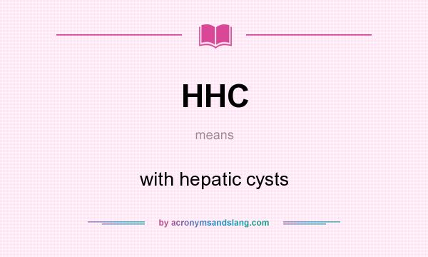 What does HHC mean? It stands for with hepatic cysts
